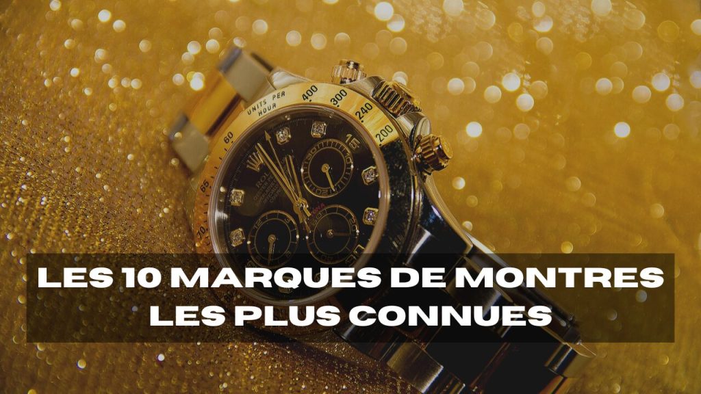 les 10 marques de montres les plus connues