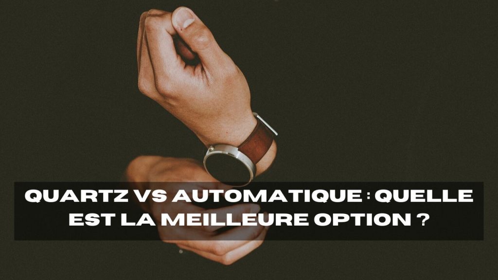 montre automatique vs montre à quartz